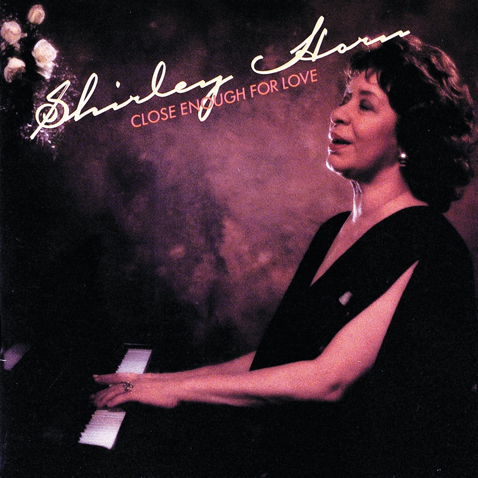 Shirley Horn - Close Enough For Love